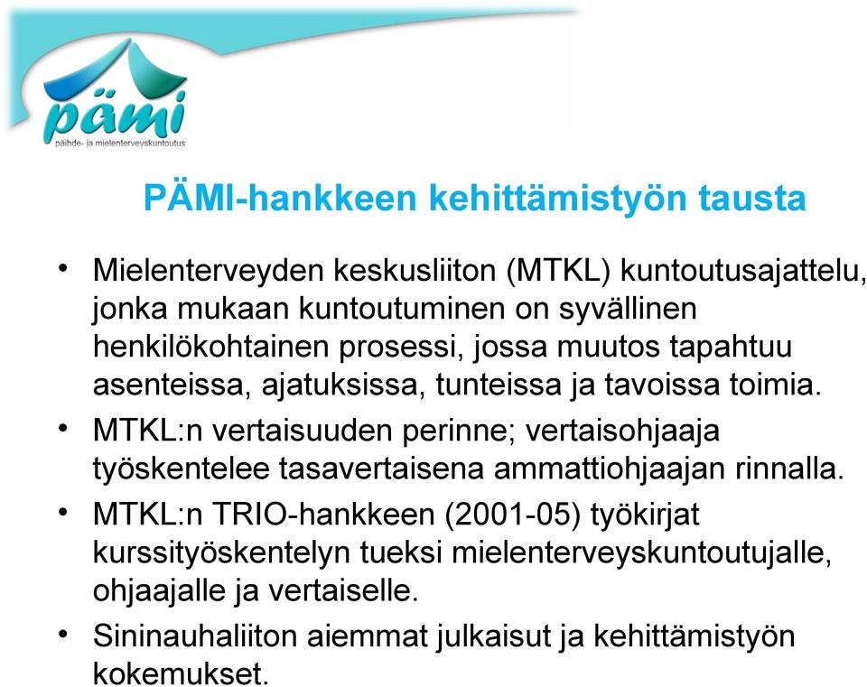 MTKL:n vertaisuuden perinne; vertaisohjaaja työskentelee tasavertaisena ammattiohjaajan rinnalla.