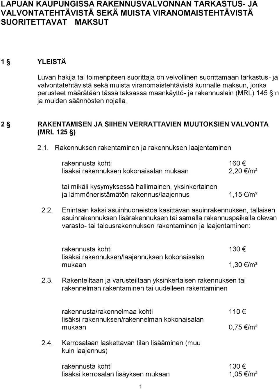 nojalla. 2 RAKENTAMISEN JA SIIHEN VERRATTAVIEN MUUTOKSIEN VALVONTA (MRL 12