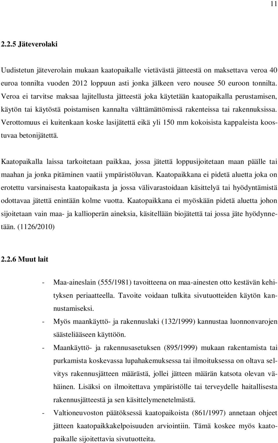 Verottomuus ei kuitenkaan koske lasijätettä eikä yli 150 mm kokoisista kappaleista koostuvaa betonijätettä.