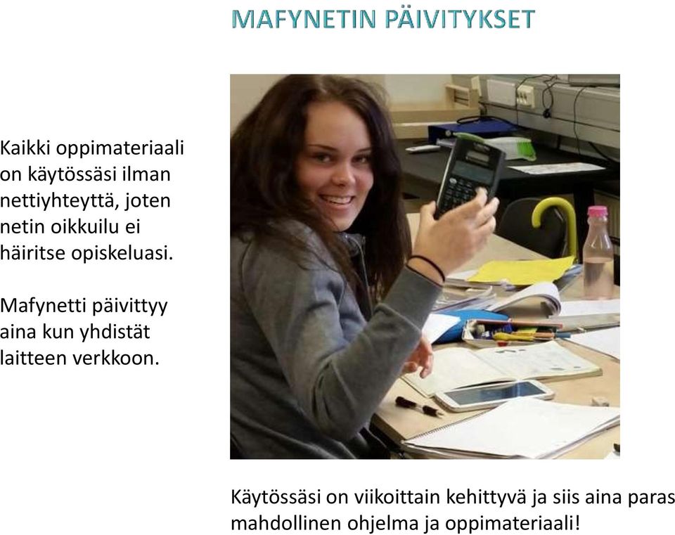 Mafynetti päivittyy aina kun yhdistät laitteen verkkoon.