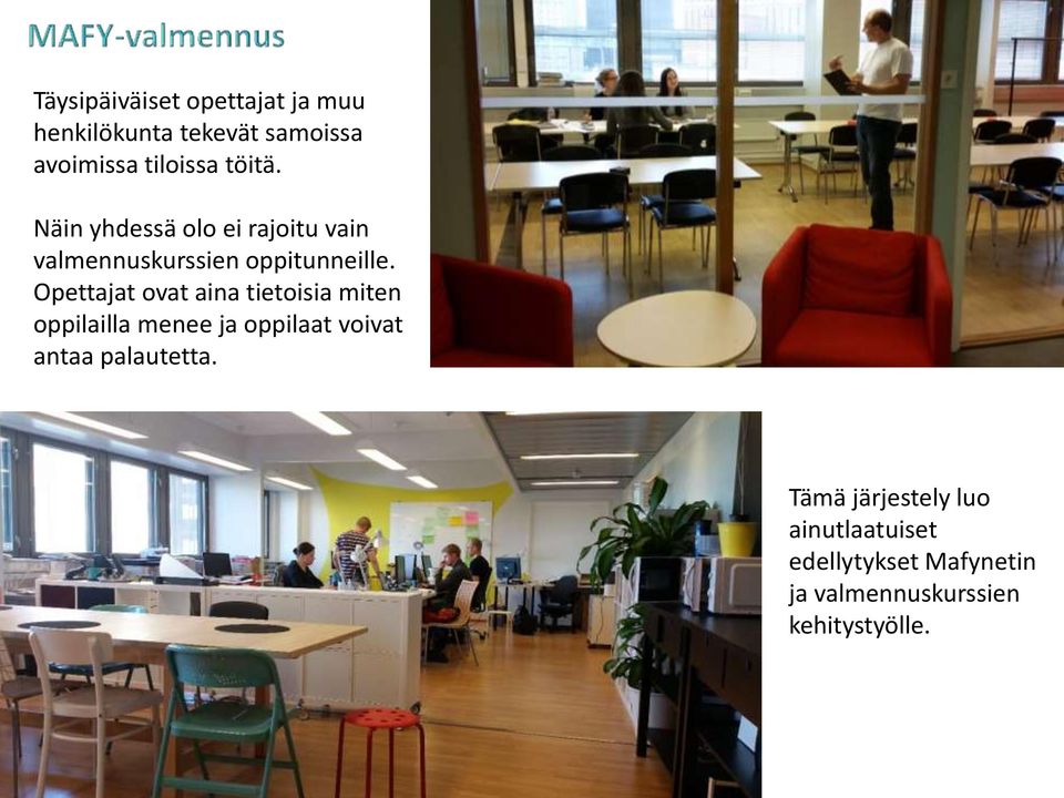 Opettajat ovat aina tietoisia miten oppilailla menee ja oppilaat voivat antaa