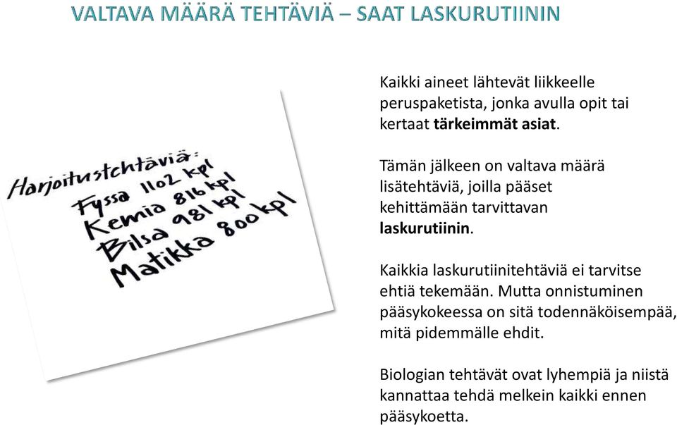 Kaikkia laskurutiinitehtäviä ei tarvitse ehtiä tekemään.