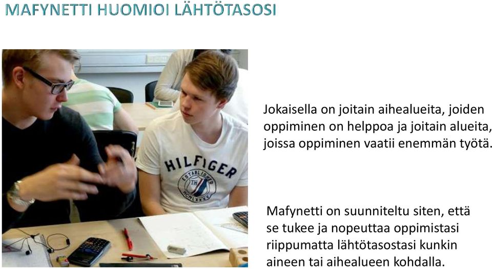 Mafynetti on suunniteltu siten, että se tukee ja nopeuttaa