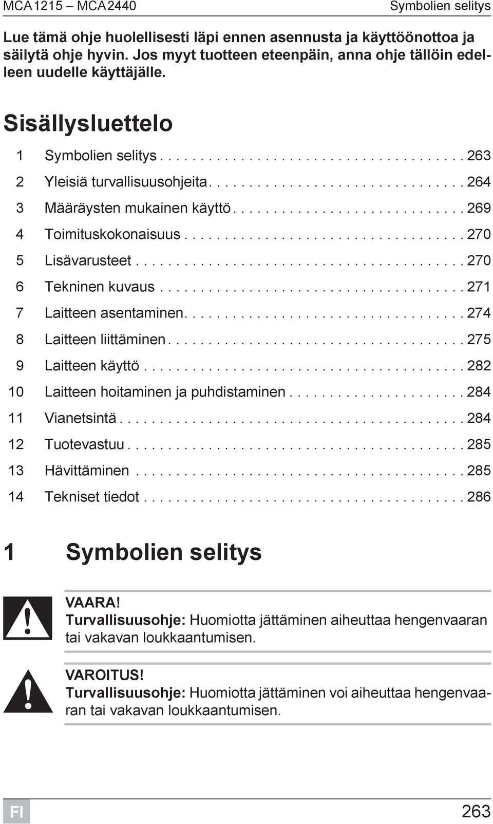 ............................ 269 4 Toimituskokonaisuus................................... 270 5 Lisävarusteet......................................... 270 6 Tekninen kuvaus.