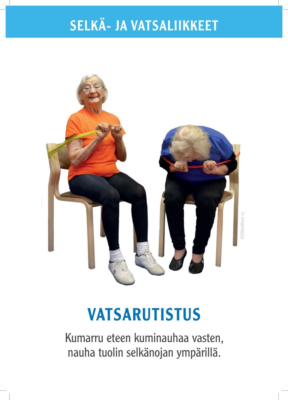 eteen kuminauhaa vasten,