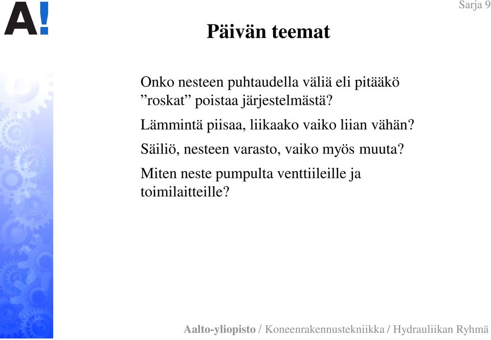 Lämmintä piisaa, liikaako vaiko liian vähän?