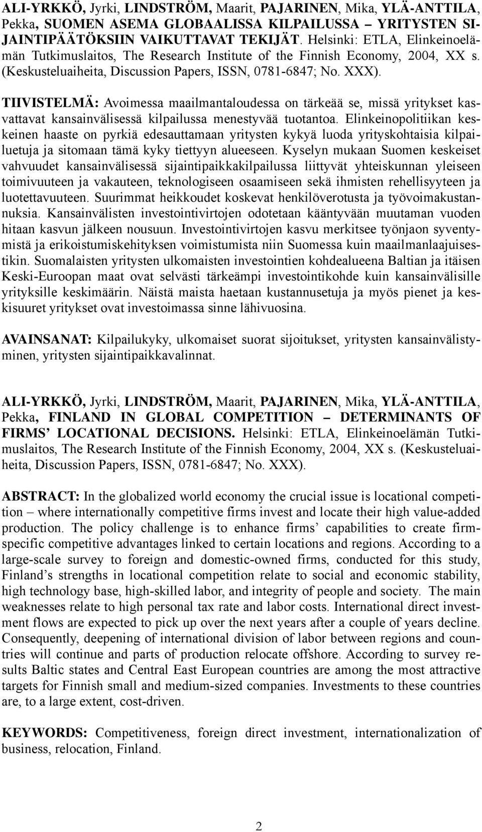 TIIVISTELMÄ: Avoimessa maailmantaloudessa on tärkeää se, missä yritykset kasvattavat kansainvälisessä kilpailussa menestyvää tuotantoa.