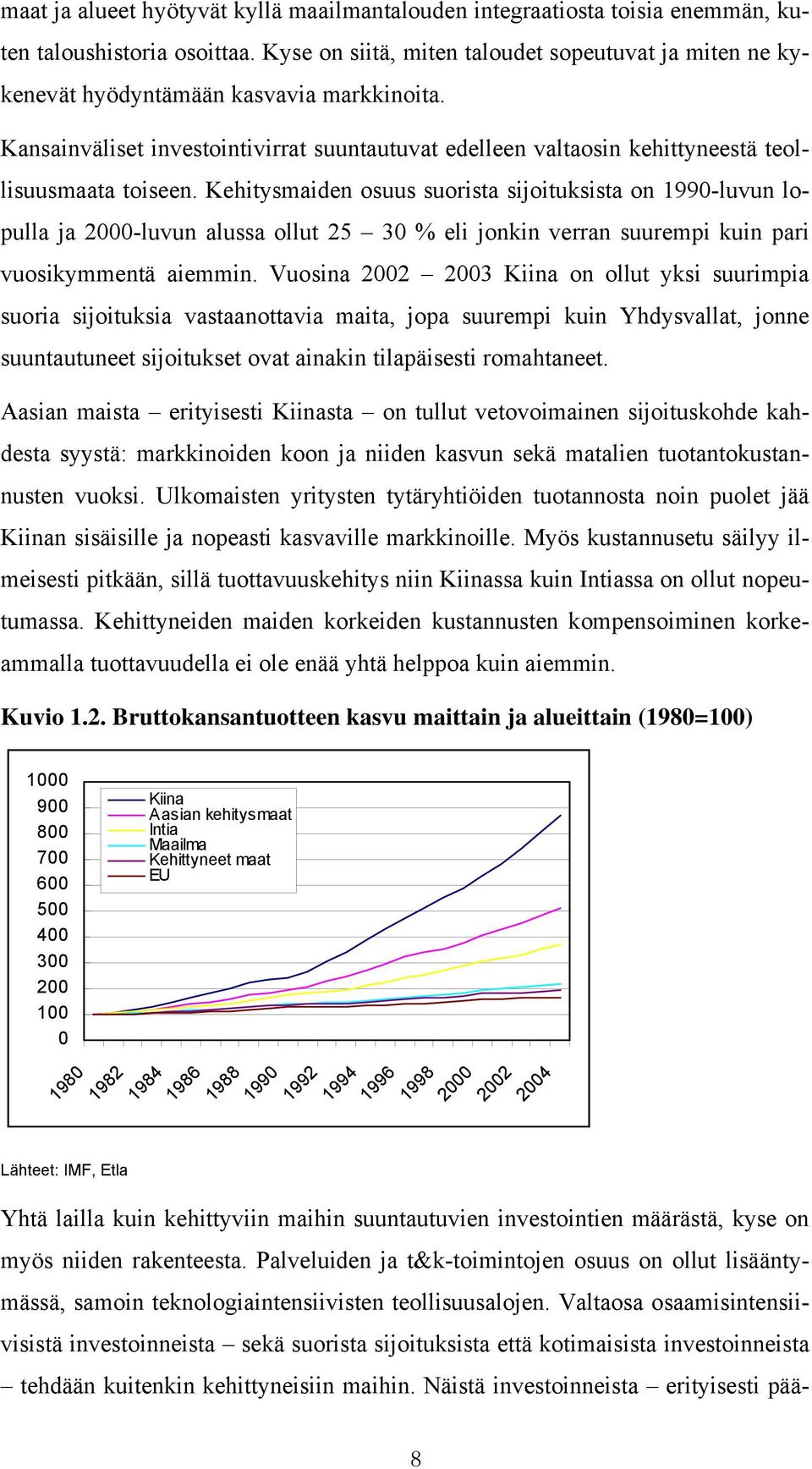 Kansainväliset investointivirrat suuntautuvat edelleen valtaosin kehittyneestä teollisuusmaata toiseen.