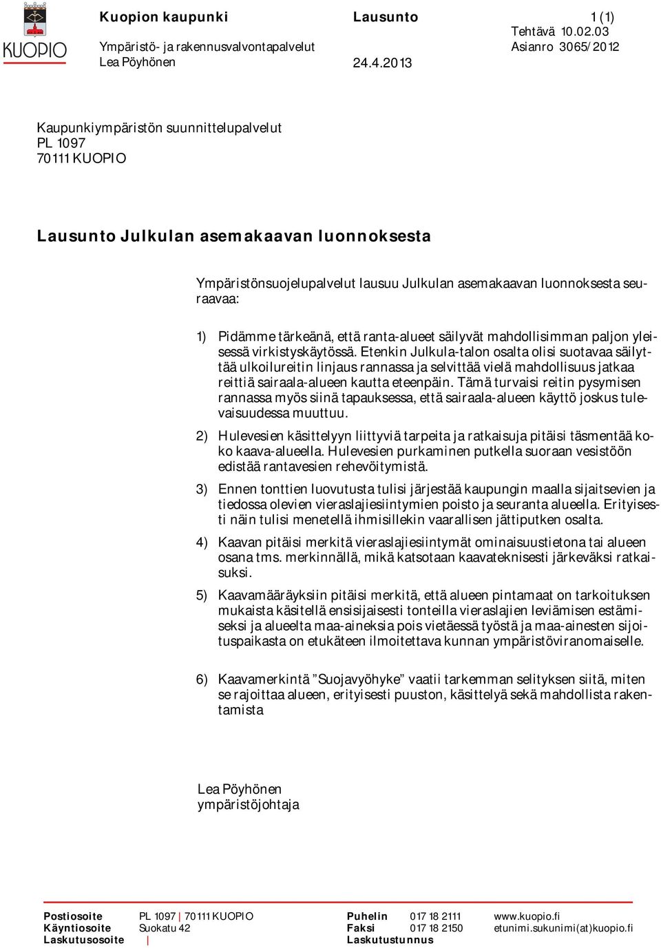 tärkeänä, että ranta-alueet säilyvät mahdollisimman paljon yleisessä virkistyskäytössä.