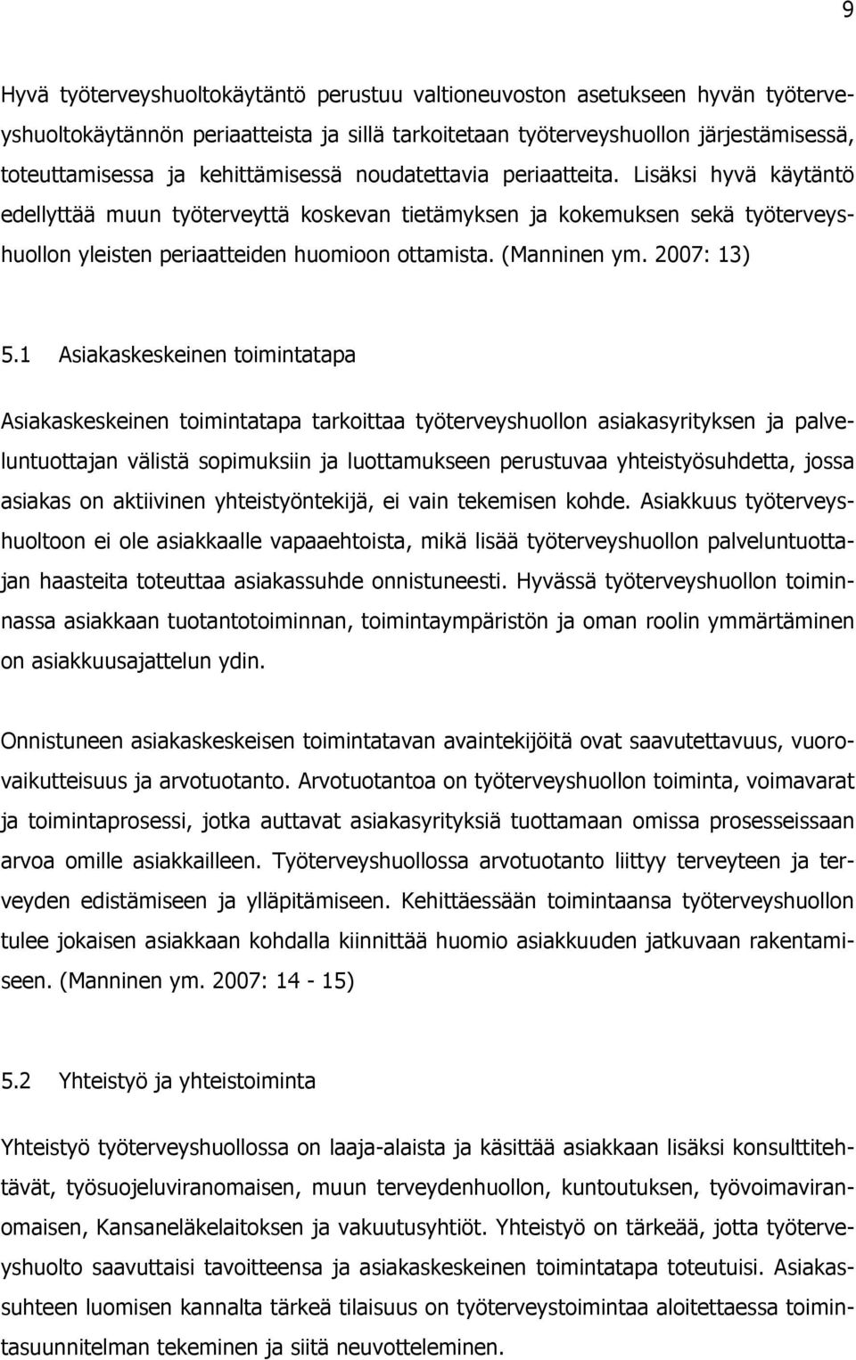 (Manninen ym. 2007: 13) 5.