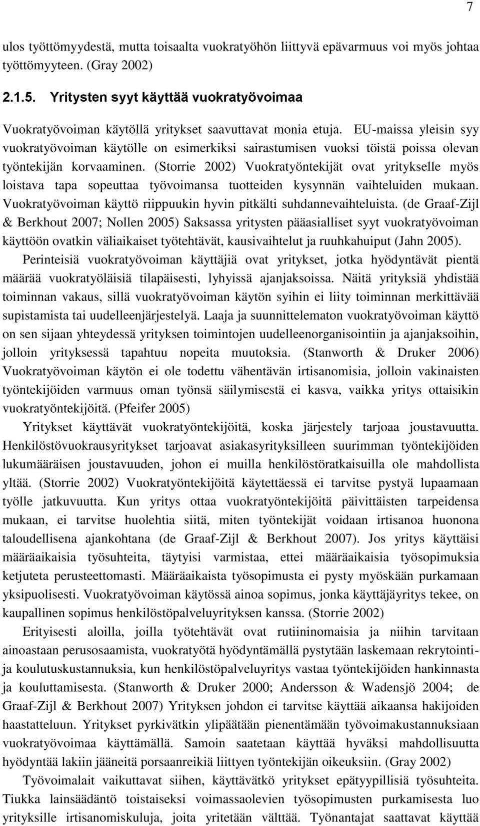 EU-maissa yleisin syy vuokratyövoiman käytölle on esimerkiksi sairastumisen vuoksi töistä poissa olevan työntekijän korvaaminen.