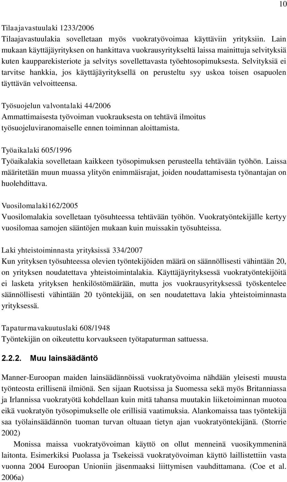 Selvityksiä ei tarvitse hankkia, jos käyttäjäyrityksellä on perusteltu syy uskoa toisen osapuolen täyttävän velvoitteensa.