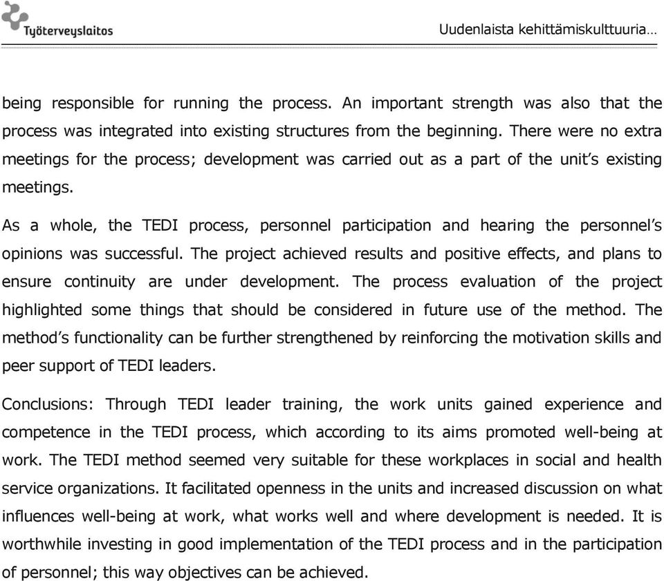 As a whole, the TEDI process, personnel participation and hearing the personnel s opinions was successful.