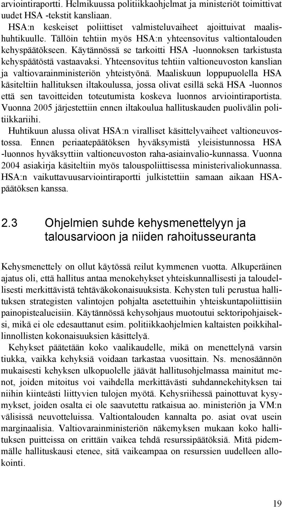 Yhteensovitus tehtiin valtioneuvoston kanslian ja valtiovarainministeriön yhteistyönä.