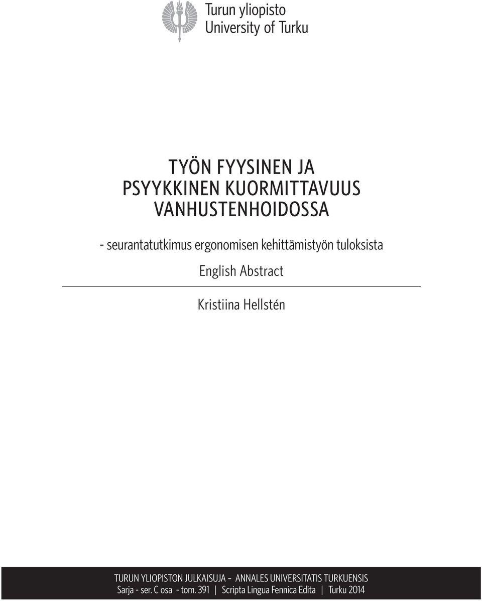 JULKAISUJA UNIVERSITATIS ANNALES TURKUENSIS UNIVERSITATIS TURKUENSIS Sarja Sarja - ser. - C ser.