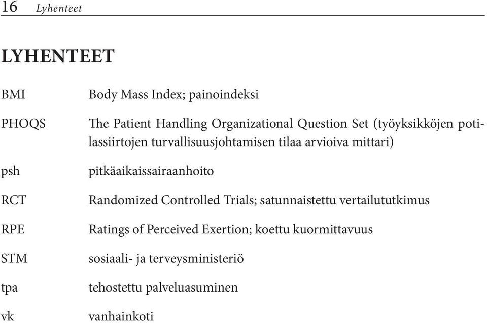 arvioiva mittari) pitkäaikaissairaanhoito Randomized Controlled Trials; satunnaistettu vertailututkimus