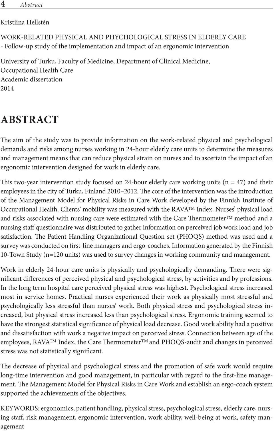 psychological demands and risks among nurses working in 24-hour elderly care units to determine the measures and management means that can reduce physical strain on nurses and to ascertain the impact