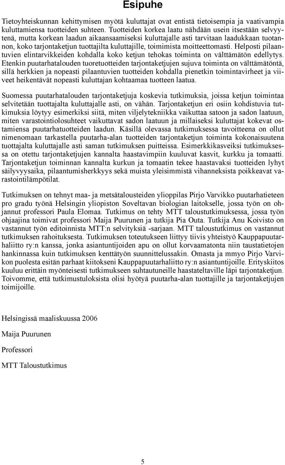 toimimista moitteettomasti. Helposti pilaantuvien elintarvikkeiden kohdalla koko ketjun tehokas toiminta on välttämätön edellytys.