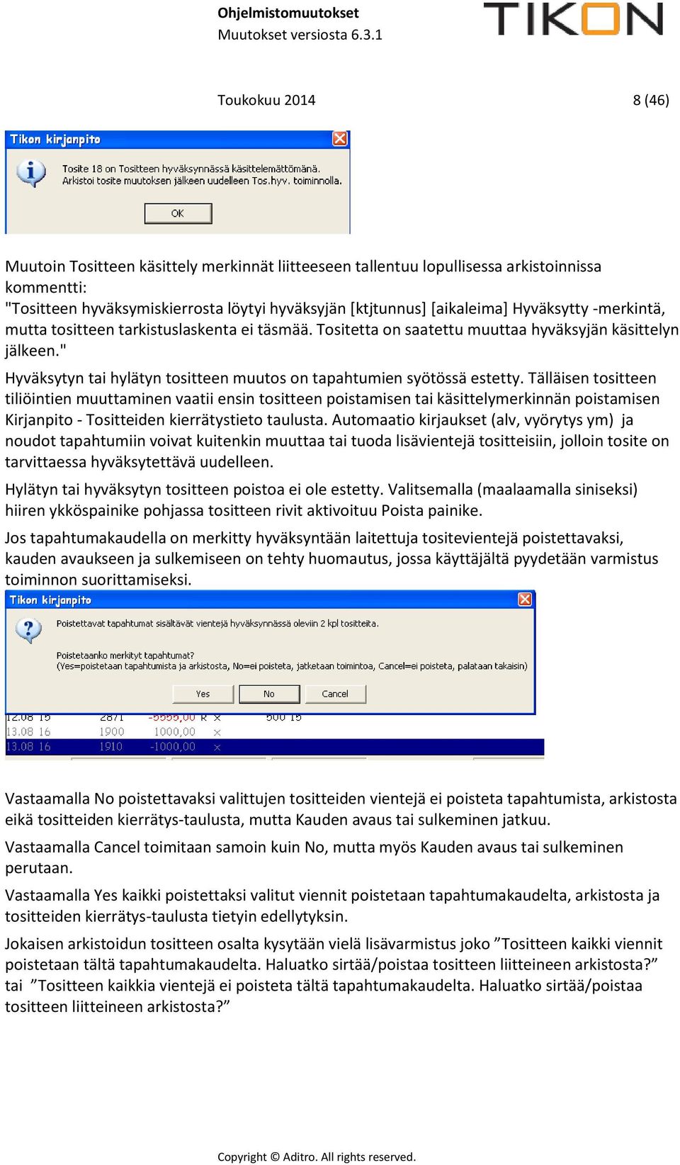 " Hyväksytyn tai hylätyn tositteen muutos on tapahtumien syötössä estetty.