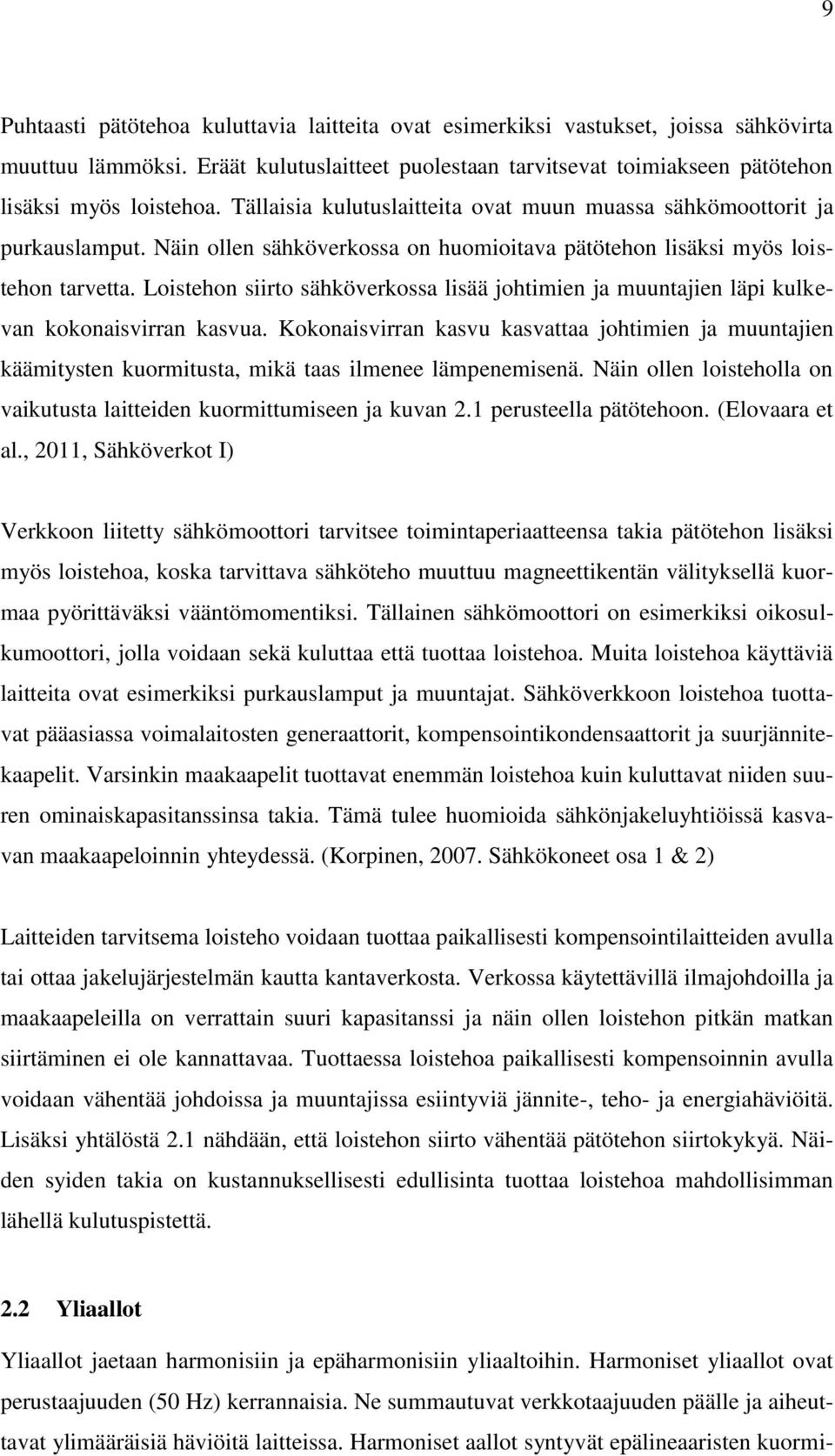 Loistehon siirto sähköverkossa lisää johtimien ja muuntajien läpi kulkevan kokonaisvirran kasvua.