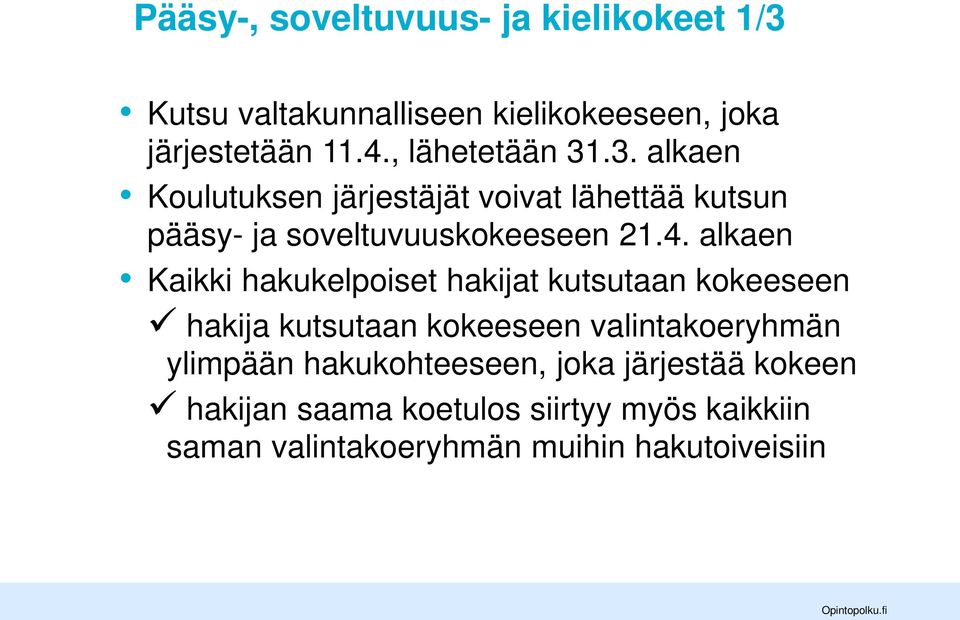 alkaen Kaikki hakukelpoiset hakijat kutsutaan kokeeseen hakija kutsutaan kokeeseen valintakoeryhmän ylimpään
