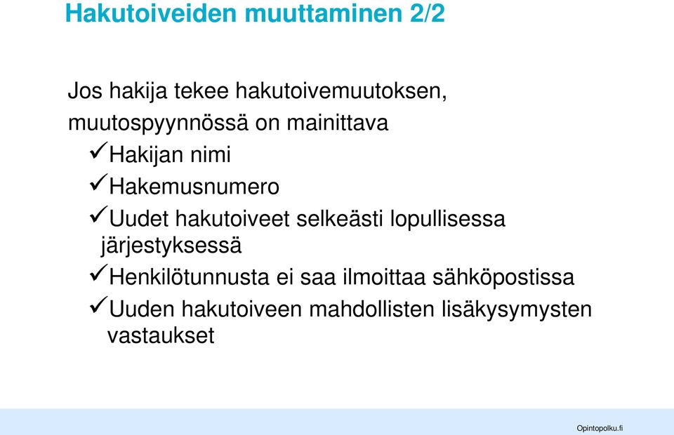 hakutoiveet selkeästi lopullisessa järjestyksessä Henkilötunnusta ei