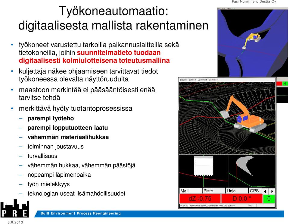 näyttöruudulta maastoon merkintää ei pääsääntöisesti enää tarvitse tehdä merkittävä hyöty tuotantoprosessissa parempi työteho parempi lopputuotteen laatu
