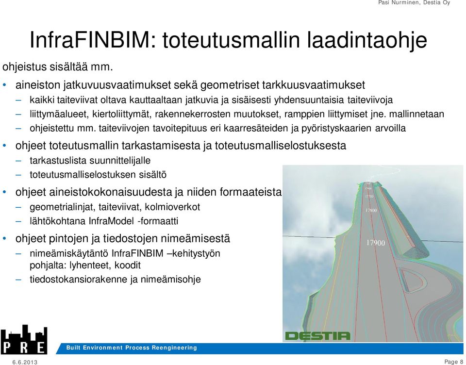 rakennekerrosten muutokset, ramppien liittymiset jne. mallinnetaan ohjeistettu mm.
