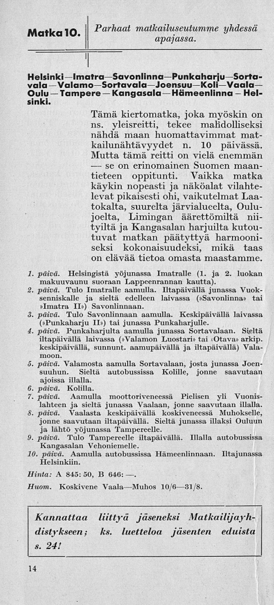 Mutta tämä reitti on vielä enemmän on erinomainen Suomen maantieteen oppitunti.