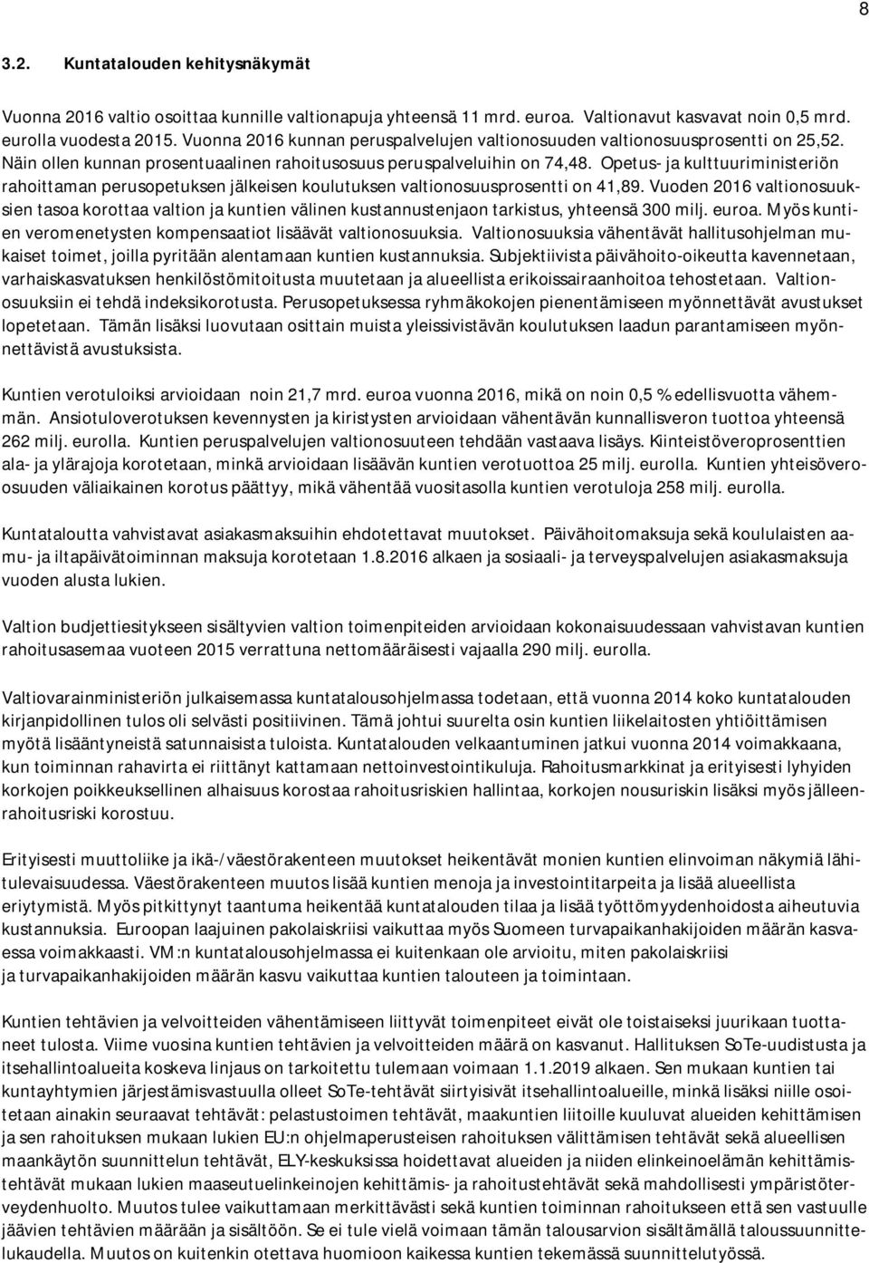 Opetus- ja kulttuuriministeriön rahoittaman perusopetuksen jälkeisen koulutuksen valtionosuusprosentti on 41,89.