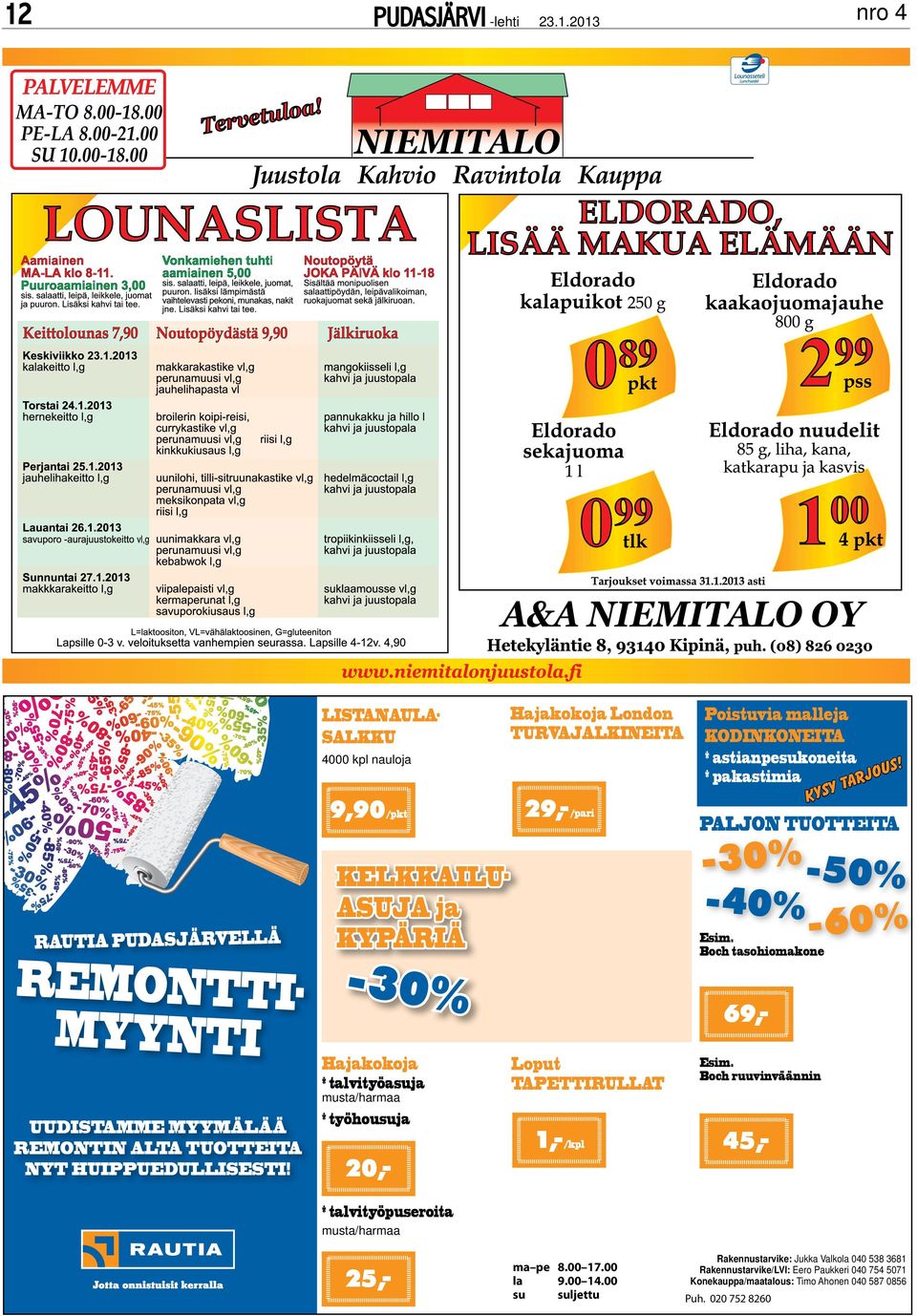 TAPETTIRULLAT 1,- /kpl Poistuvia malleja kodinkoneita * astianpesukoneita * pakastimia Paljon tuotteita -50% -40% -30% Esim. Boch tasohiomakone Esim.