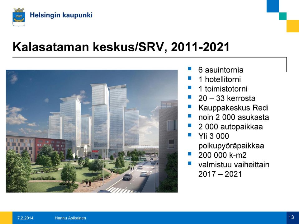 asukasta 2 000 autopaikkaa Yli 3 000 polkupyöräpaikkaa 200 000