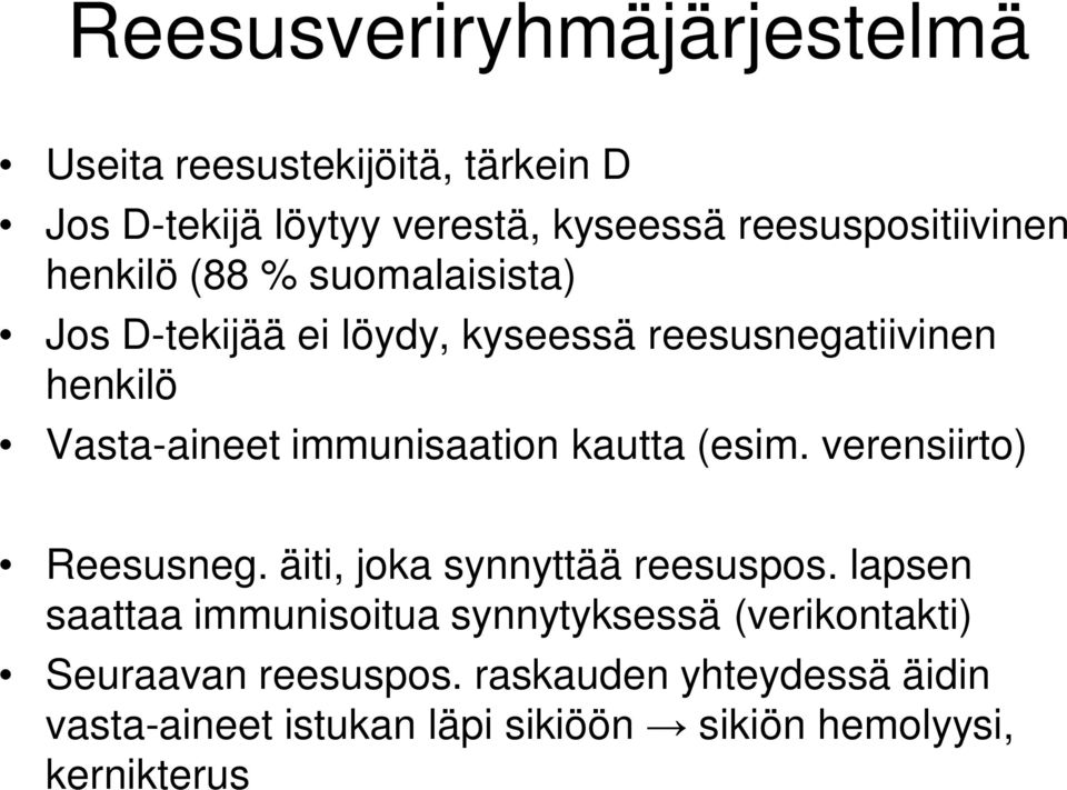 kautta (esim. verensiirto) Reesusneg. äiti, joka synnyttää reesuspos.