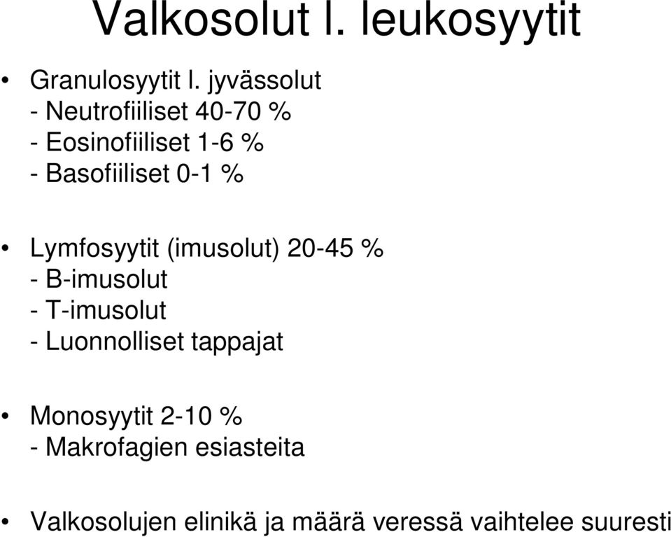 jyvässolut - Neutrofiiliset 40-70 % - Eosinofiiliset 1-6 % - Basofiiliset