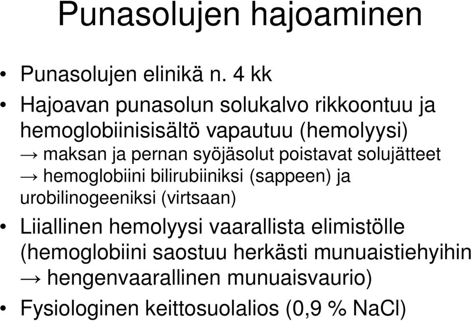 syöjäsolut poistavat solujätteet hemoglobiini bilirubiiniksi (sappeen) ja urobilinogeeniksi (virtsaan)