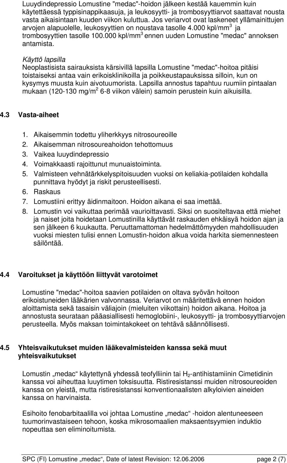 000 kpl/mm 3 ennen uuden Lomustine "medac" annoksen antamista.