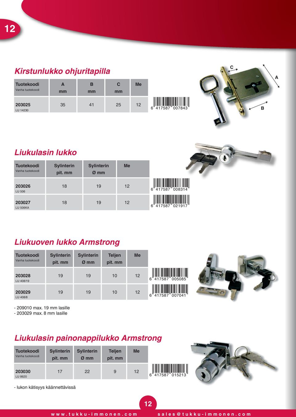 6 417587 021917 Liukuoven lukko Armstrong Tuotekoodi Sylinterin Sylinterin Teljen Me pit. Ø pit. 203028 19 19 10 12 LU 408/19 203029 19 19 10 12 LU 408/8.4AGE87-aafaif.