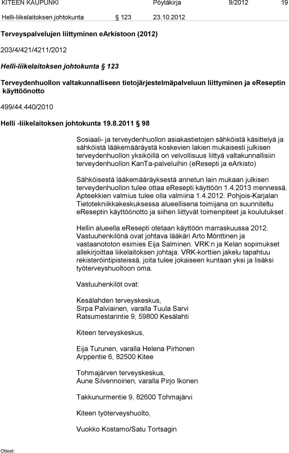käyttöönotto 499/44.440/2010 Helli -liikelaitoksen johtokunta 19.8.