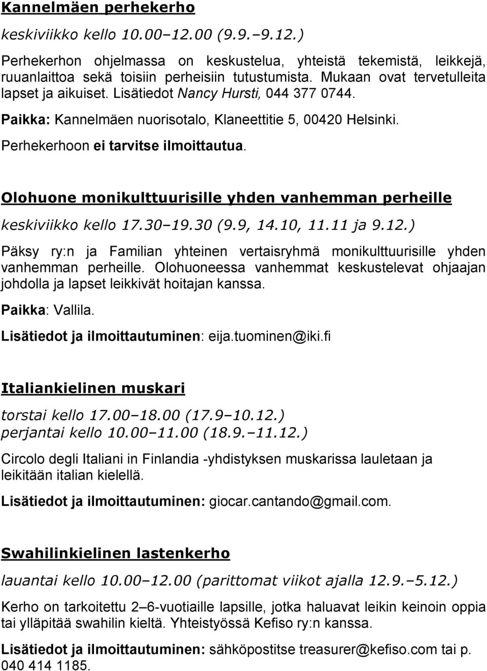 Olohuone monikulttuurisille yhden vanhemman perheille keskiviikko kello 17.30 19.30 (9.9, 14.10, 11.11 ja 9.12.