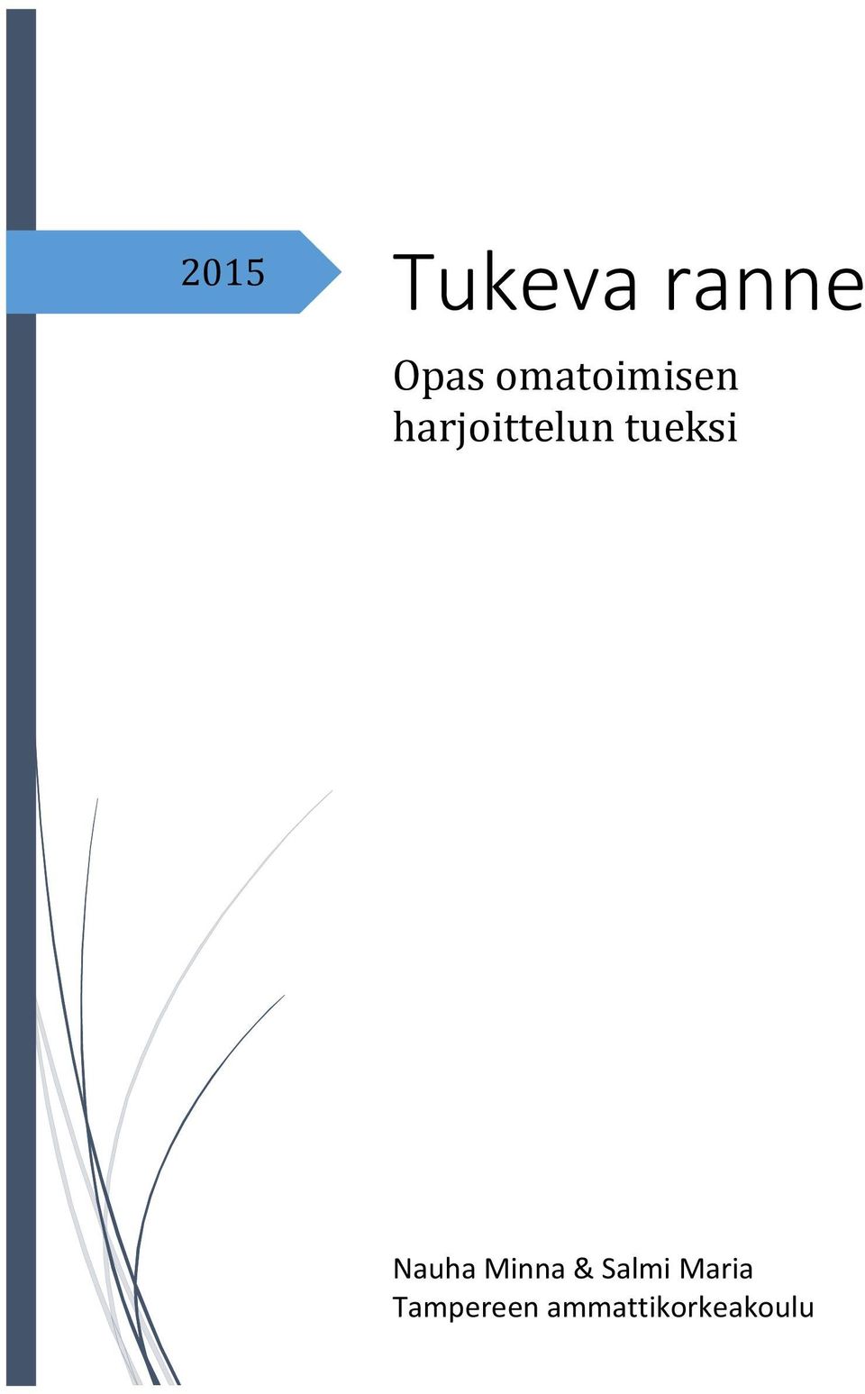 tueksi Nauha Minna & Salmi