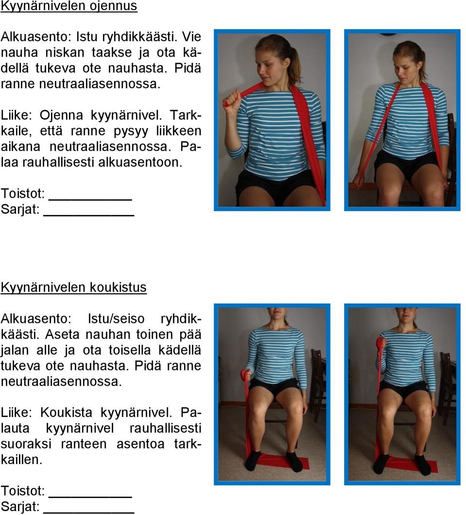 Palaa rauhallisesti alkuasentoon. Kyynärnivelen koukistus Alkuasento: Istu/seiso ryhdikkäästi.