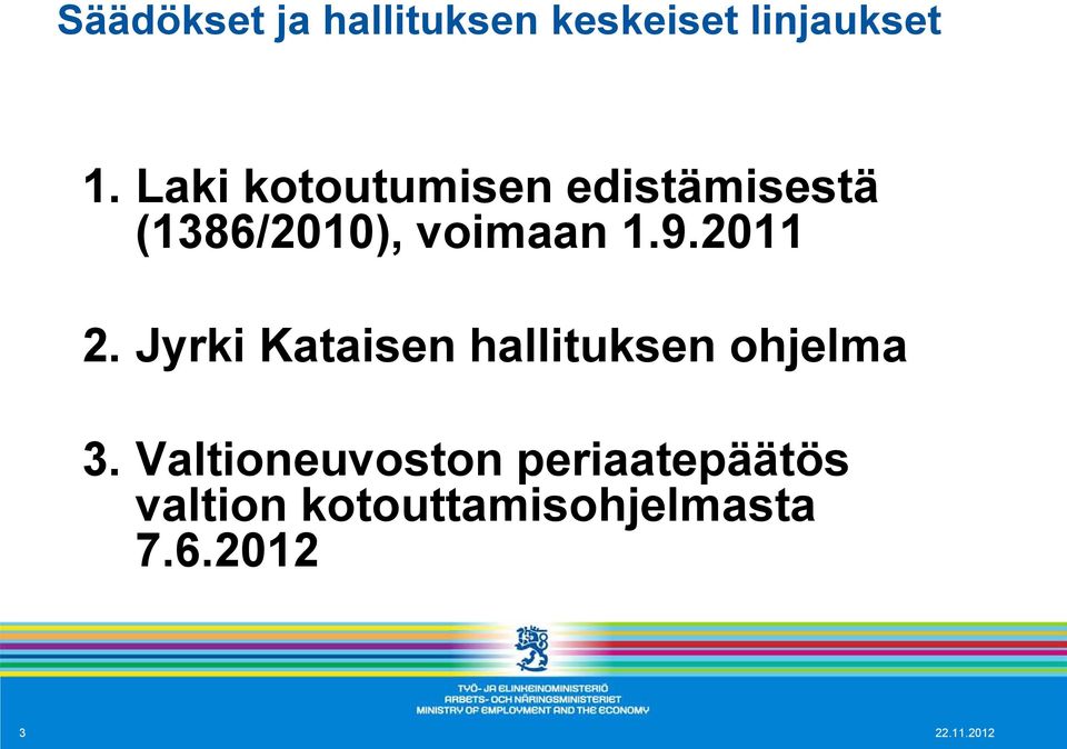 2011 2. Jyrki Kataisen hallituksen ohjelma 3.