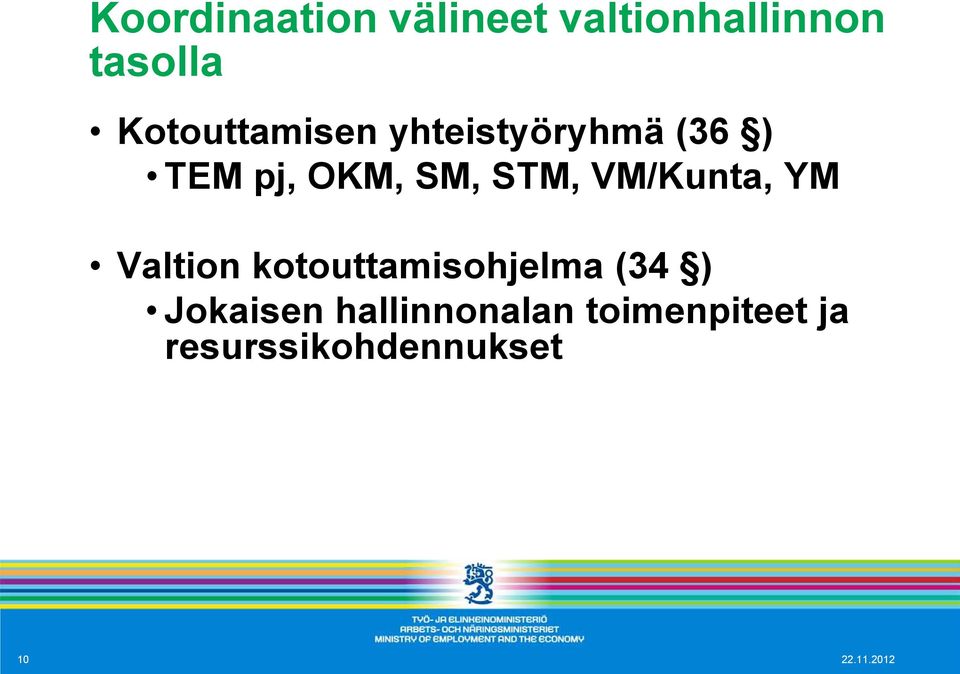 STM, VM/Kunta, YM Valtion kotouttamisohjelma (34 )