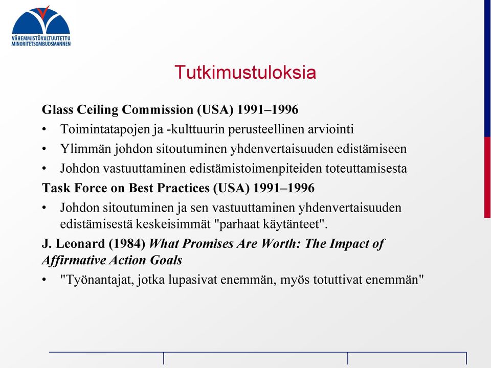 Practices (USA) 1991 1996 Johdon sitoutuminen ja sen vastuuttaminen yhdenvertaisuuden edistämisestä keskeisimmät "parhaat käytänteet".