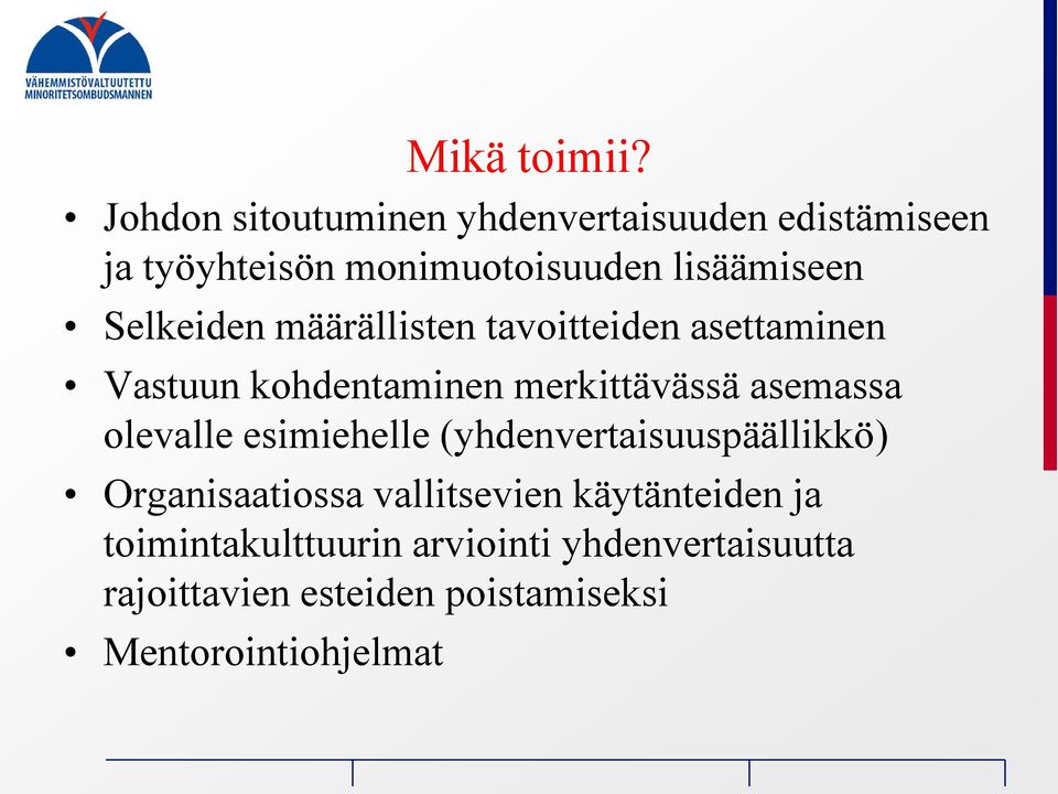 Selkeiden määrällisten tavoitteiden asettaminen Vastuun kohdentaminen merkittävässä asemassa