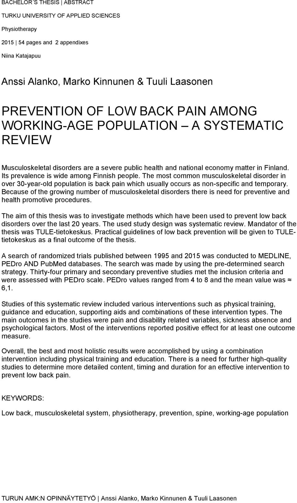 The most common musculoskeletal disorder in over 30-year-old population is back pain which usually occurs as non-specific and temporary.