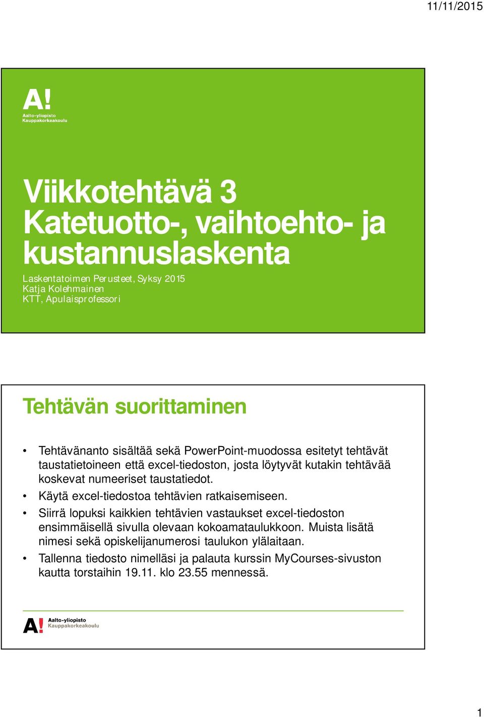 taustatiedot. Käytä excel-tiedostoa tehtävien ratkaisemiseen.