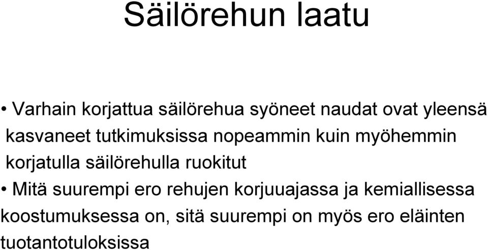 säilörehulla ruokitut Mitä suurempi ero rehujen korjuuajassa ja