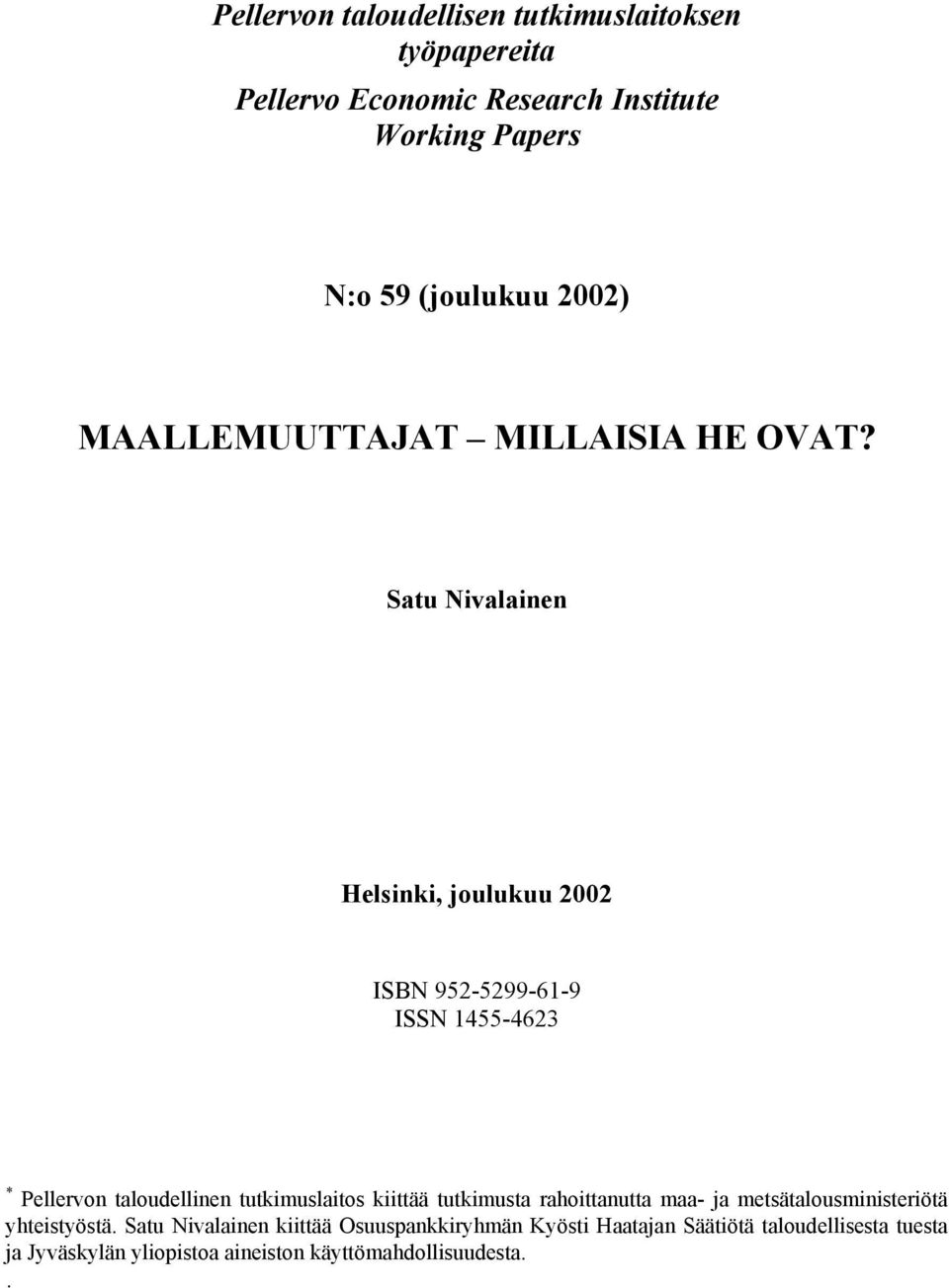 Satu Nivalainen Helsinki, joulukuu 2002 ISBN 952-5299-61-9 ISSN 1455-4623 * Pellervon taloudellinen tutkimuslaitos kiittää