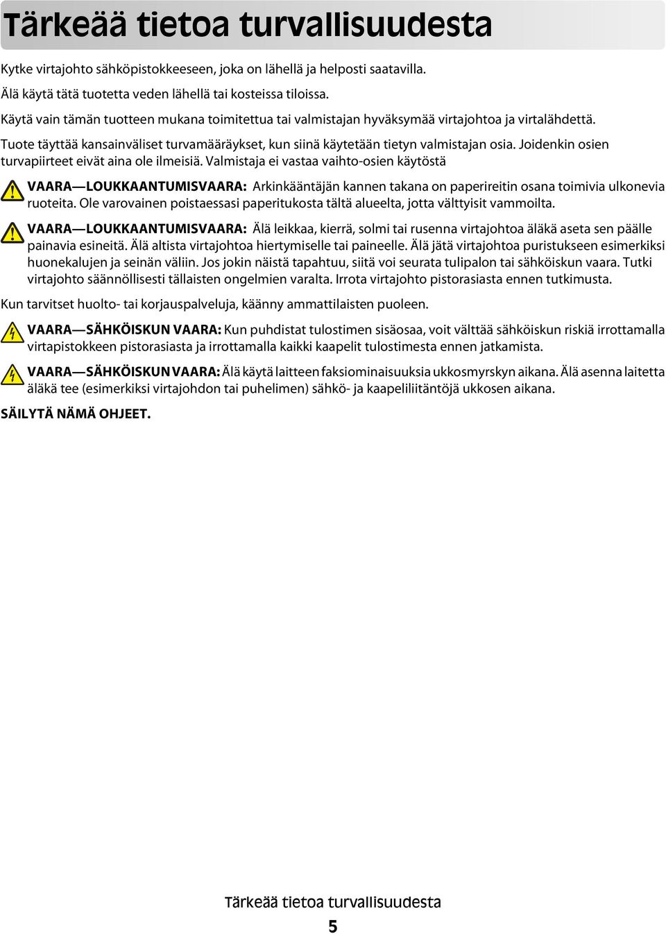Joidenkin osien turvapiirteet eivät aina ole ilmeisiä.